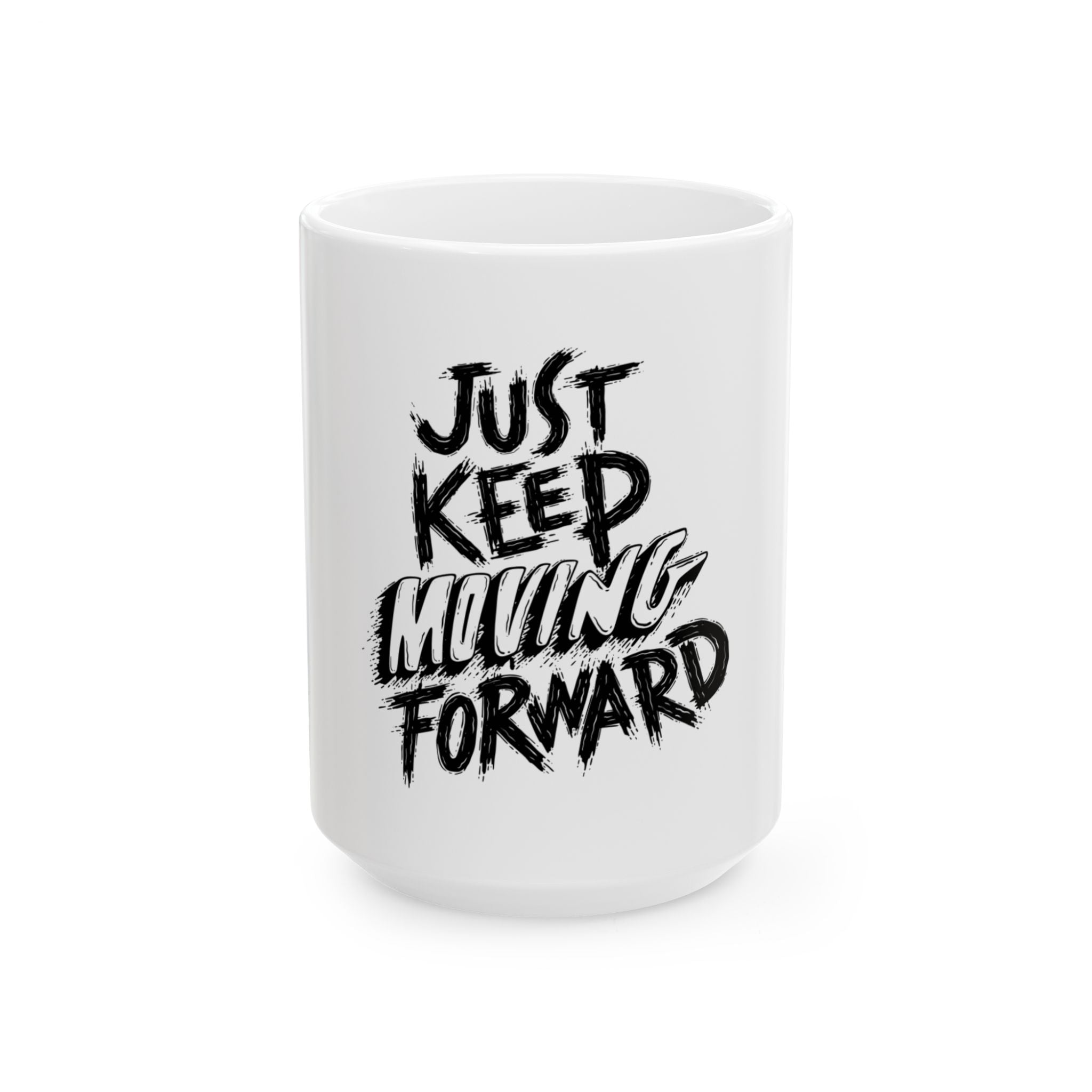 Just Keep Moving Forward – Inspirational Ceramic Mug